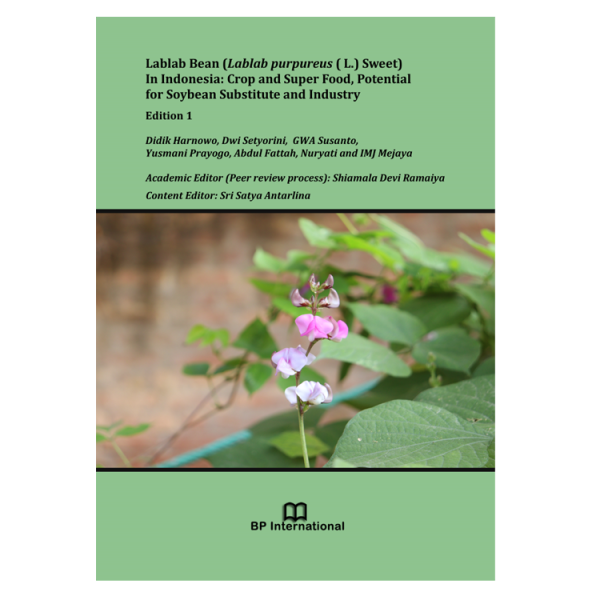 Lablab Bean (Lablab purpureus (L.) Sweet) In Indonesia: Crop and Super Food, Potential for Soybean Substitute and Industry, Edition 1