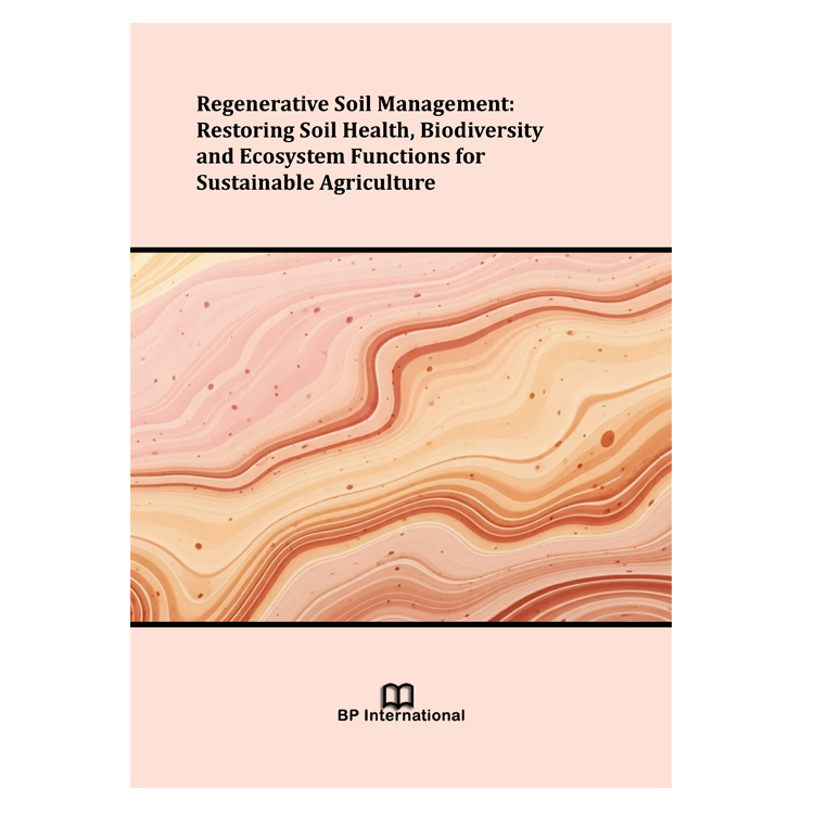 Regenerative Soil Management: Restoring Soil Health, Biodiversity and Ecosystem Functions for Sustainable Agriculture